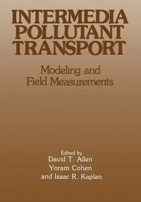 Intermedia Pollutant Transport: Modeling and Field Measurements by David T. Allen