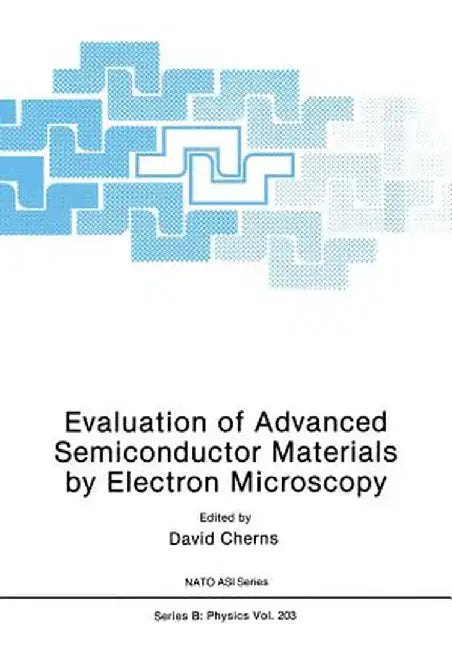 Evaluation of Advanced Semiconductor Materials by Electron Microscopy by David Cherns