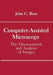 Computer-Assisted Microscopy: The Measurement and Analysis of Images by John C. Russ