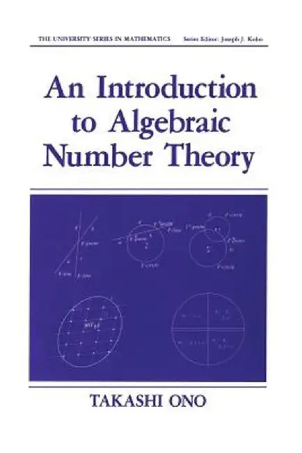 An Introduction to Algebraic Number Theory by Takashi Ono