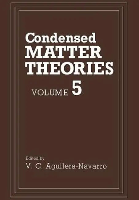 Condensed Matter Theories: Volume 5 by Valdir C. Aguilera-Navarro