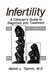 Infertility: A Clinician's Guide to Diagnosis and Treatment by Melvin L. Taymor