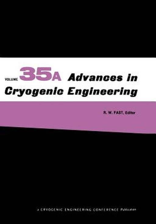 Advances in Cryogenic Engineering: Part A & B by R. W. Fast