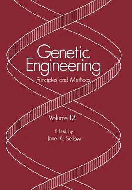 Genetic Engineering: Principles and Methods by Jane K. Setlow