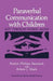 Paraverbal Communication with Children: Not Through Words Alone by E. P. Heimlich