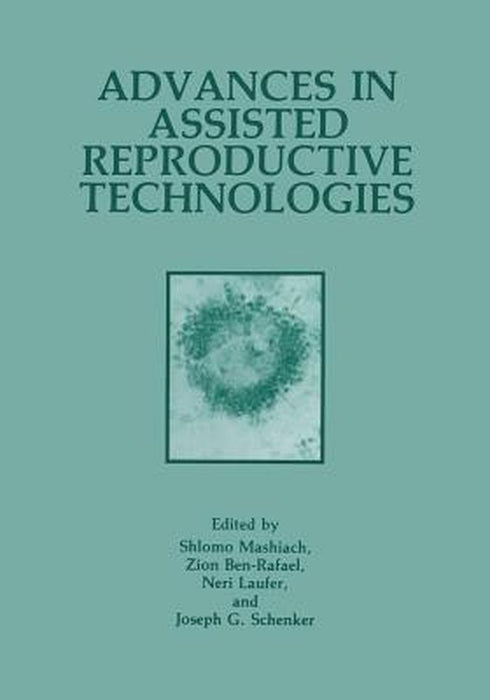 Advances in Assisted Reproductive Technologies by Z. Benrafael