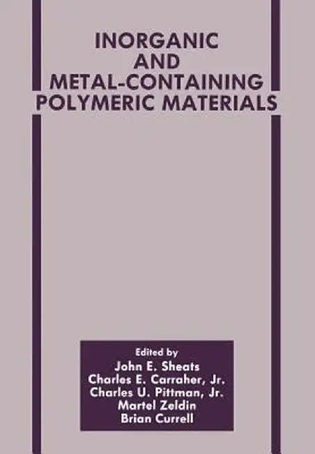 Inorganic and Metal-Containing Polymeric Materials by Charles E. Carraher Jr