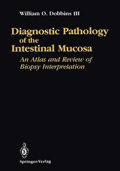 Diagnostic Pathology of the Intestinal Mucosa: An Atlas and Review of Biopsy Interpretation by Dobbins
