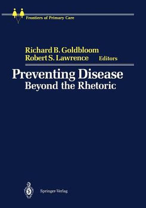 Preventing Disease: Beyond the Rhetoric by Richard B. Goldbloom