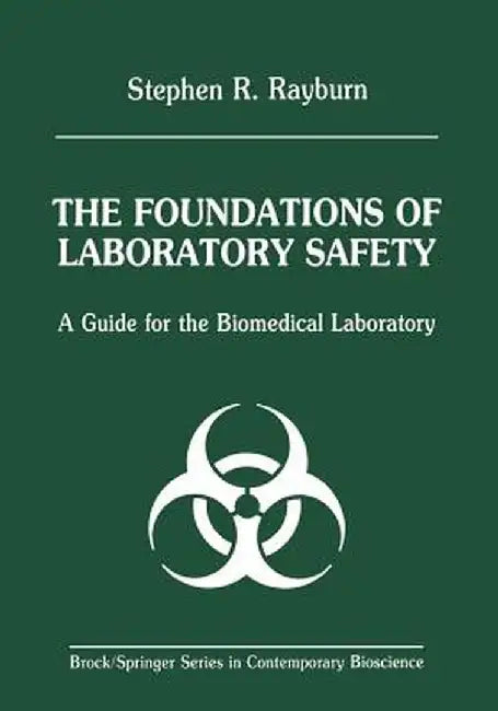The Foundations of Laboratory Safety: A Guide for the Biomedical Laboratory by Stephen R. Rayburn