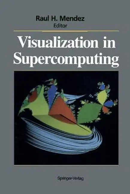 Visualization in Supercomputing by Raul H. Mendez
