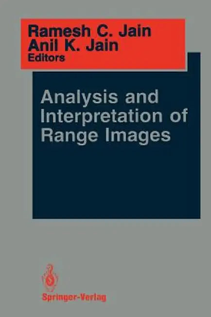 Analysis and Interpretation of Range Images by Ramesh C. Jain