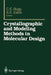 Crystallographic and Modeling Methods in Molecular Design by Charles E. Bugg