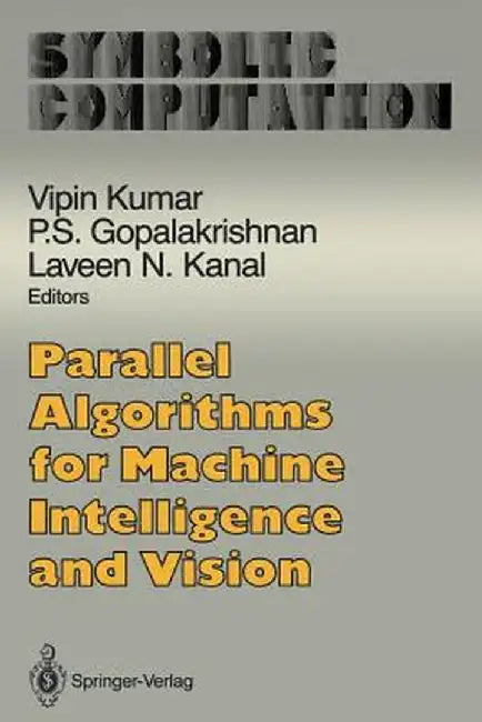 Parallel Algorithms for Machine Intelligence and Vision by Vipin Kumar