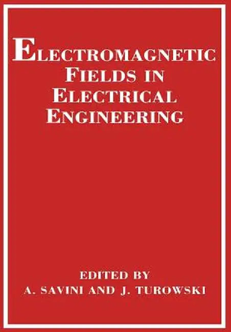 Electromagnetic Fields in Electrical Engineering by A. Savini