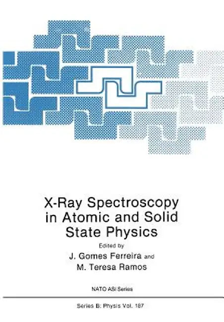 X-Ray Spectroscopy in Atomic and Solid State Physics by J. Gomes Ferreira