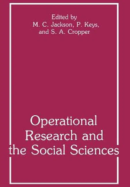 Operational Research and the Social Sciences by S. A. Cropper