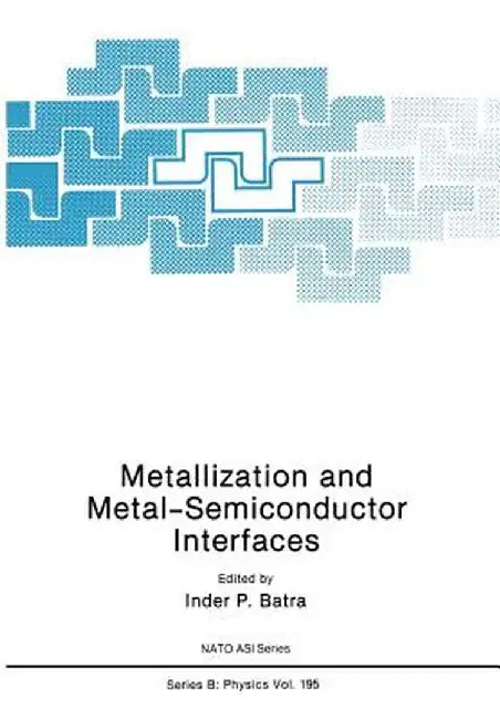 Metallization and Metal-Semiconductor Interfaces by Inder P. Batra