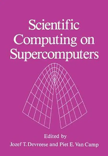 Scientific Computing on Supercomputers by J. T. Devreese