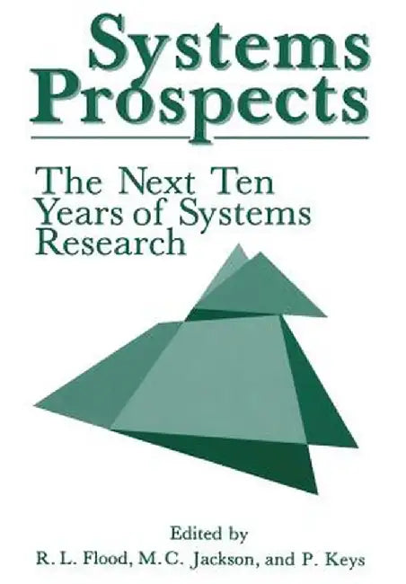 Systems Prospects: The Next Ten Years of Systems Research by Robert L. Flood