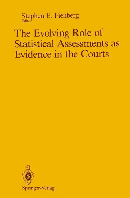 The Evolving Role of Statistical Assessments as Evidence in the Courts by Stephen E. Fienberg