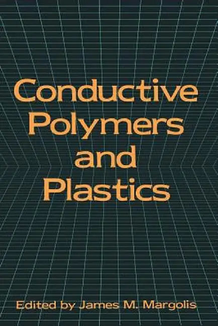 Conductive Polymers and Plastics by James Margolis