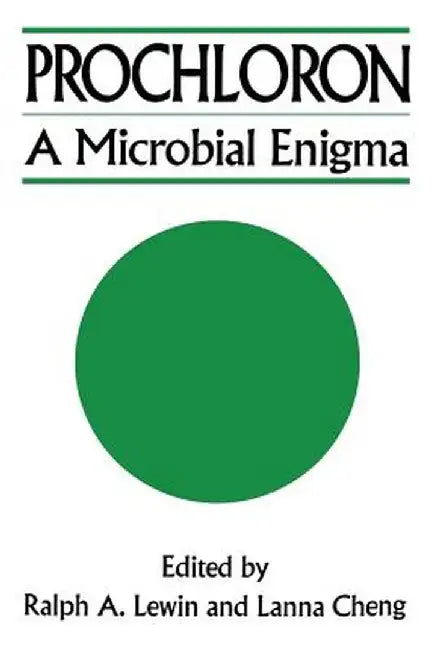 Prochloron: A Microbial Enigma by Ralph A. Lewin