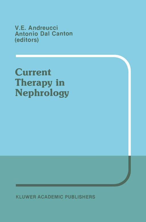 Current Therapy in Nephrology: Proceedings of the 2nd International Meeting on Current Therapy in Nephrology Sorrento, Italy, May 22-25, 1988 by Antonia Dal Canton