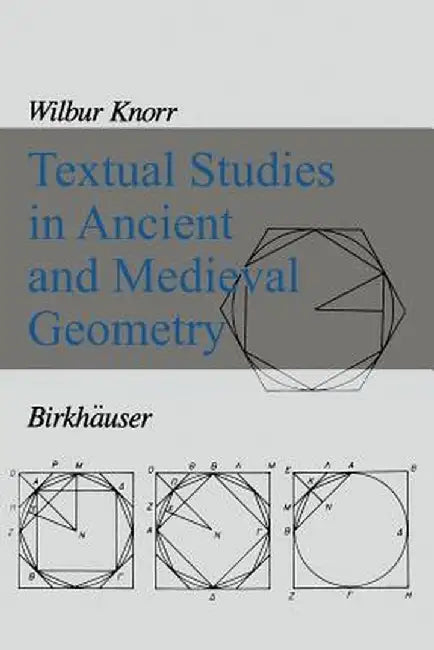 Textual Studies in Ancient and Medieval Geometry by W. R. Knorr
