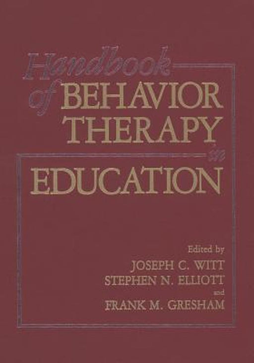 Handbook of Behavior Therapy in Education by S. N. Elliott