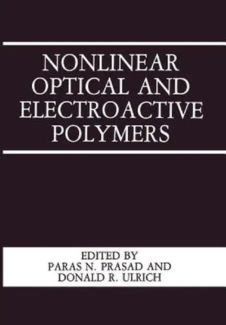 Nonlinear Optical and Electroactive Polymers by Paras N. Prasad