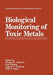 Biological Monitoring of Toxic Metals by Thomas W. Clarkson