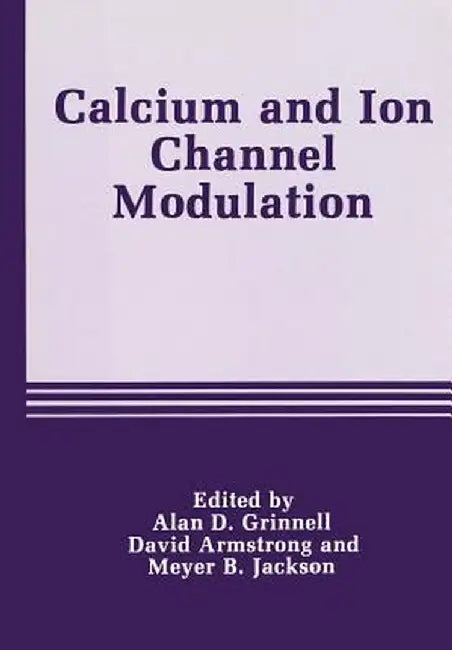 Calcium and Ion Channel Modulation by A. D. Grinnell