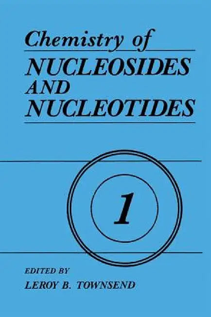 Chemistry of Nucleosides and Nucleotides: Volume 1 by L. B. Townsend