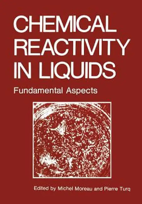 Chemical Reactivity in Liquids: Fundamental Aspects by Michael Moreau