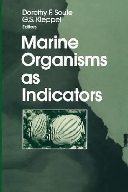 Marine Organisms as Indicators by Dorothy F. Soule