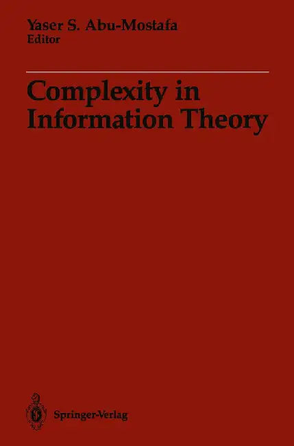 Complexity in Information Theory by Yaser S. Abu-Mostafa