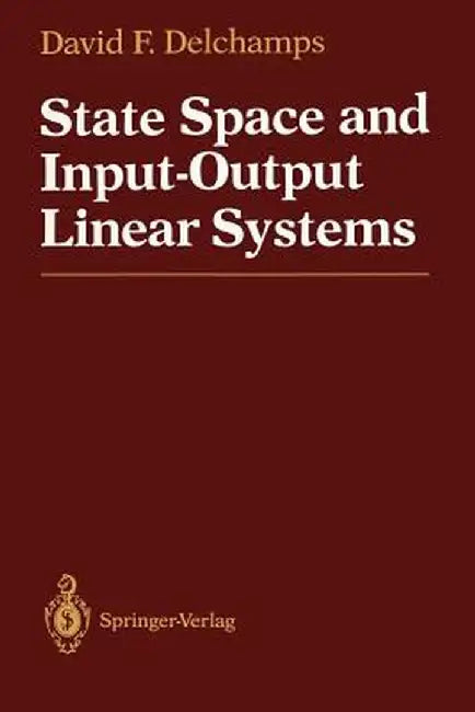 State Space and Input-Output Linear Systems by David F. Delchamps