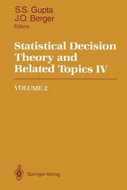 Statistical Decision Theory and Related Topics IV: Volume 2 by Shanti S. Gupta