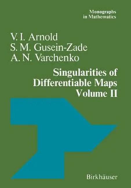 Singularities of Differentiable Maps: Volume II Monodromy and Asymptotic Integrals by V. I. Arnold