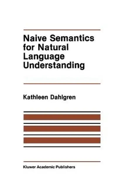 Naive Semantics for Natural Language Understanding by Kathleen Dahlgren