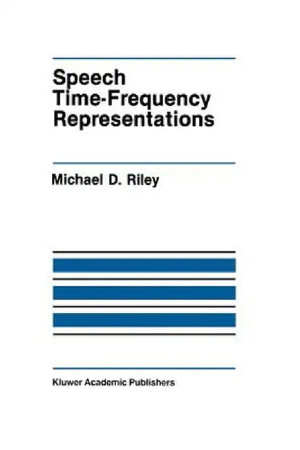 Speech Time-Frequency Representations by Michael D. Riley