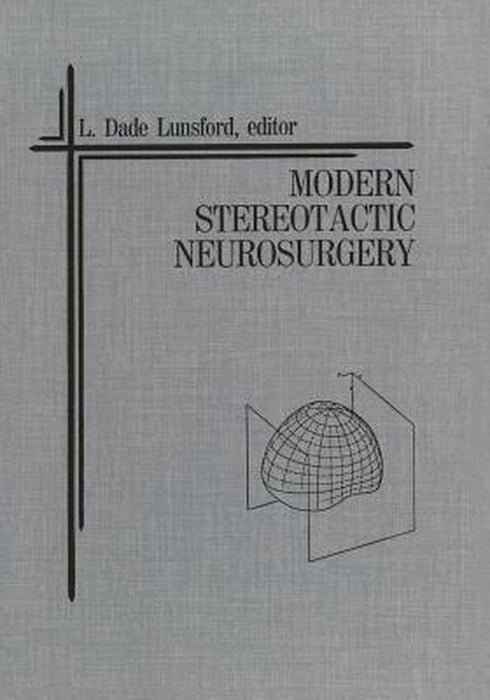 Modern Stereotactic Neurosurgery by L. Dade Lunsford