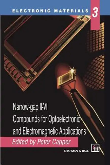 Narrow-Gap II-VI Compounds for Optoelectronic and Electromagnetic Applications by Peter Capper