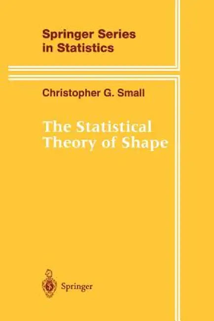 The Statistical Theory of Shape by Christopher G. Small