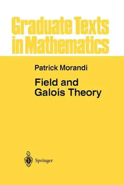 Field and Galois Theory by Patrick Morandi