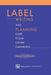 Label Writing and Planning: A Guide to Good Customer Communication by Tony Holkham