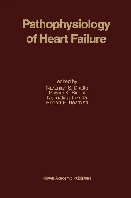 Pathophysiology of Heart Failure by Naranjan S. Dhalla