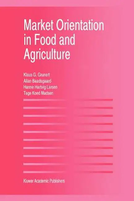 Market Orientation in Food and Agriculture by Klaus Günter Grunert