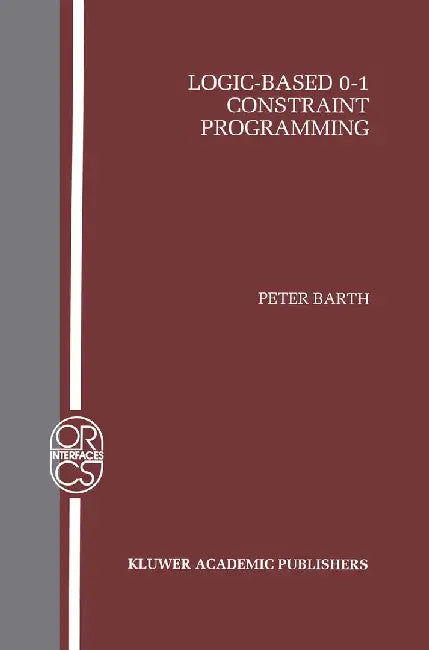 Logic-Based 0-1 Constraint Programming by Peter Barth